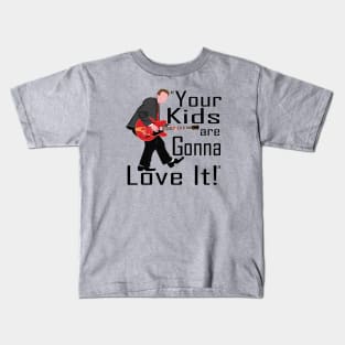 Your Kids are Gonna Love it! Kids T-Shirt